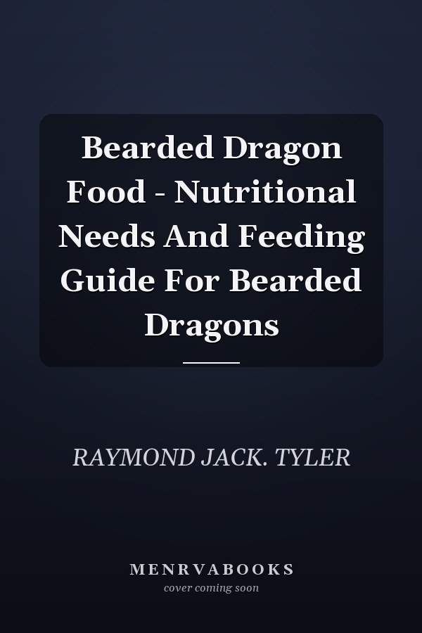 Bearded Dragon Food - Nutritional Needs And Feeding Guide For Bearded Dragons