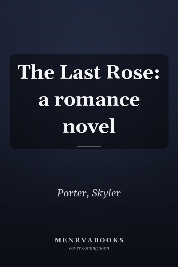 The Last Rose: a romance novel