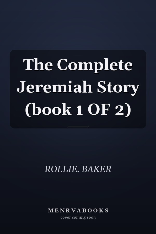 The Complete Jeremiah Story (book 1 OF 2)