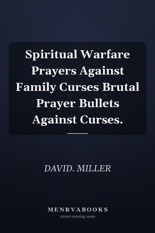 Spiritual Warfare Prayers Against Family Curses Brutal Prayer Bullets Against Curses.
