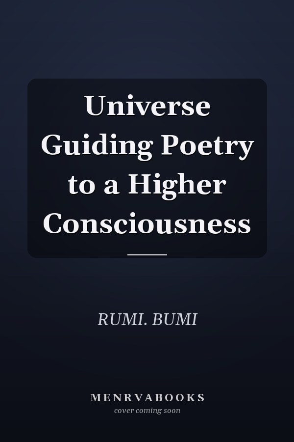 Universe Guiding Poetry to a Higher Consciousness