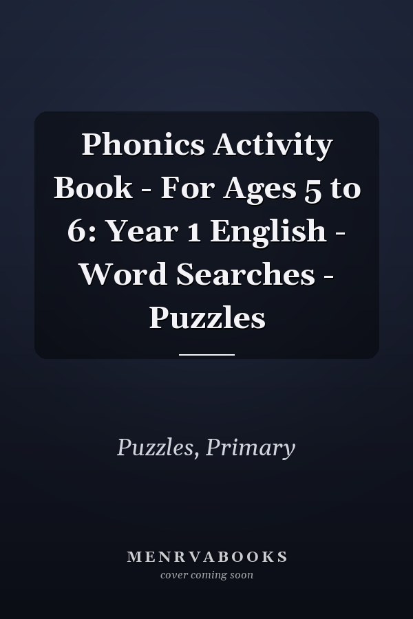 Phonics Activity Book - For Ages 5 to 6: Year 1 English - Word Searches - Puzzles