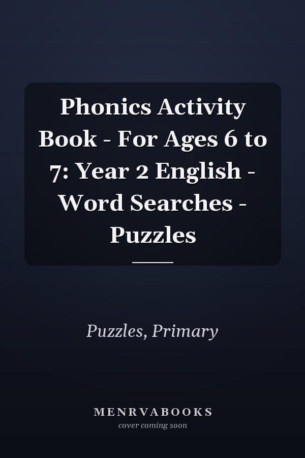 Phonics Activity Book - For Ages 6 to 7: Year 2 English - Word Searches - Puzzles