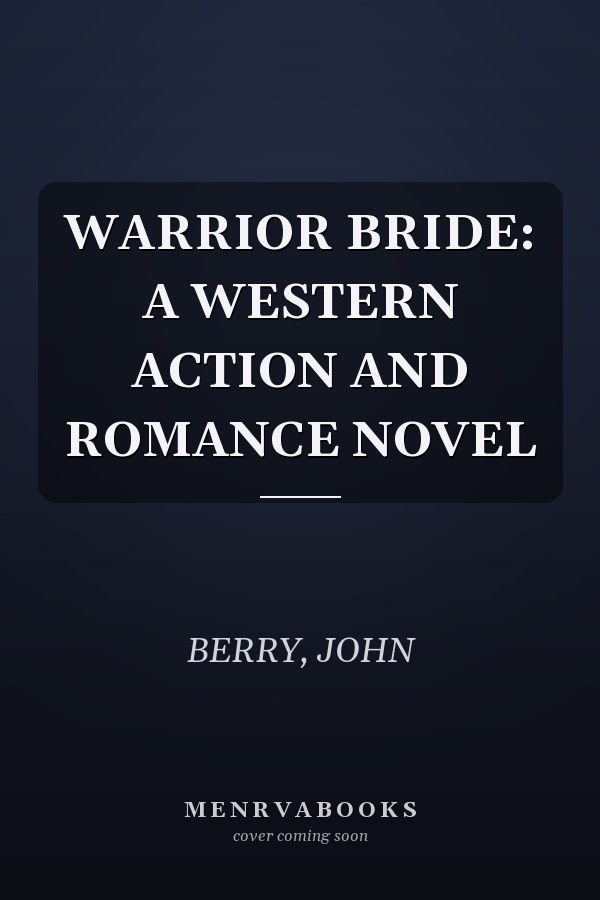 WARRIOR BRIDE: A WESTERN ACTION AND ROMANCE NOVEL
