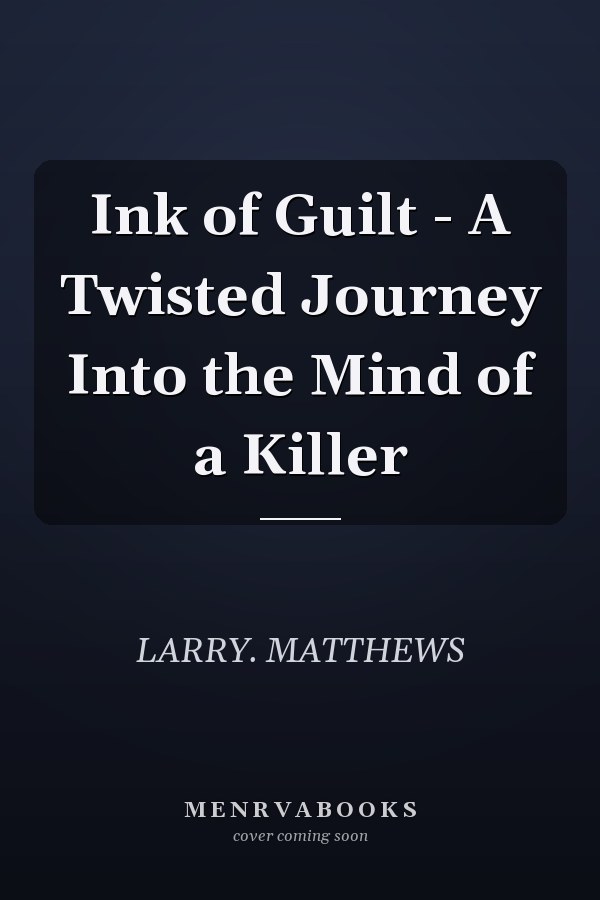 Ink of Guilt - A Twisted Journey Into the Mind of a Killer