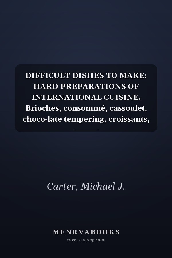 DIFFICULT DISHES TO MAKE: HARD PREPARATIONS OF INTERNATIONAL CUISINE. Brioches, consommé, cassoulet, choco-late tempering, croissants, feuilletage, macarons, Peking duck, pot-au-feu, soufflé...