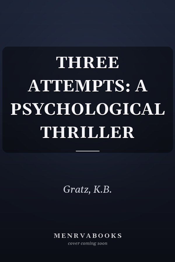 THREE ATTEMPTS: A PSYCHOLOGICAL THRILLER