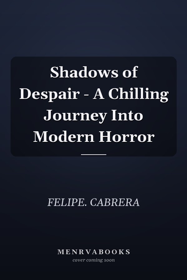 Shadows of Despair - A Chilling Journey Into Modern Horror