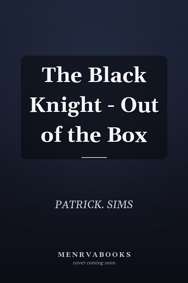 The Black Knight - Out of the Box
