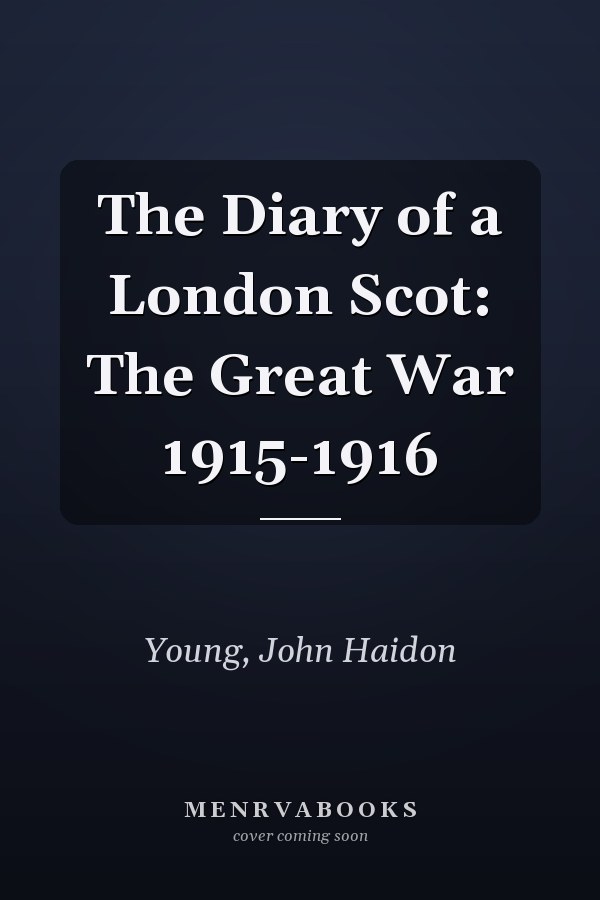 The Diary of a London Scot: The Great War 1915-1916