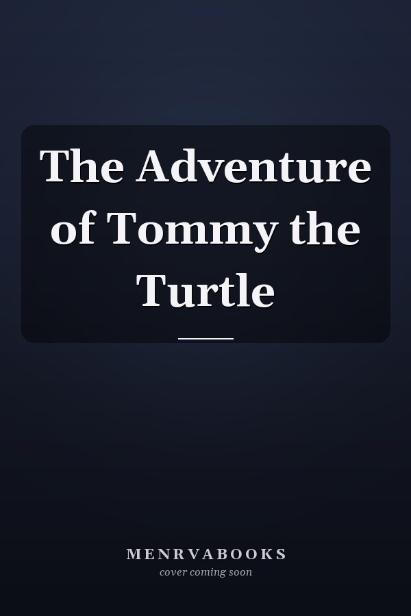 The Adventure of Tommy the Turtle