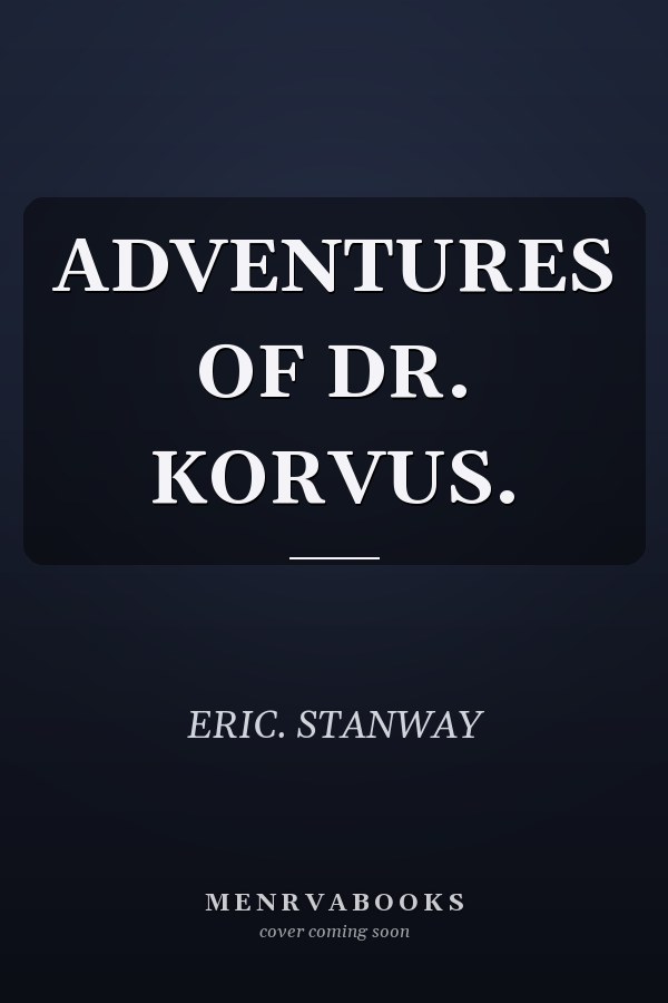 ADVENTURES OF DR. KORVUS.
