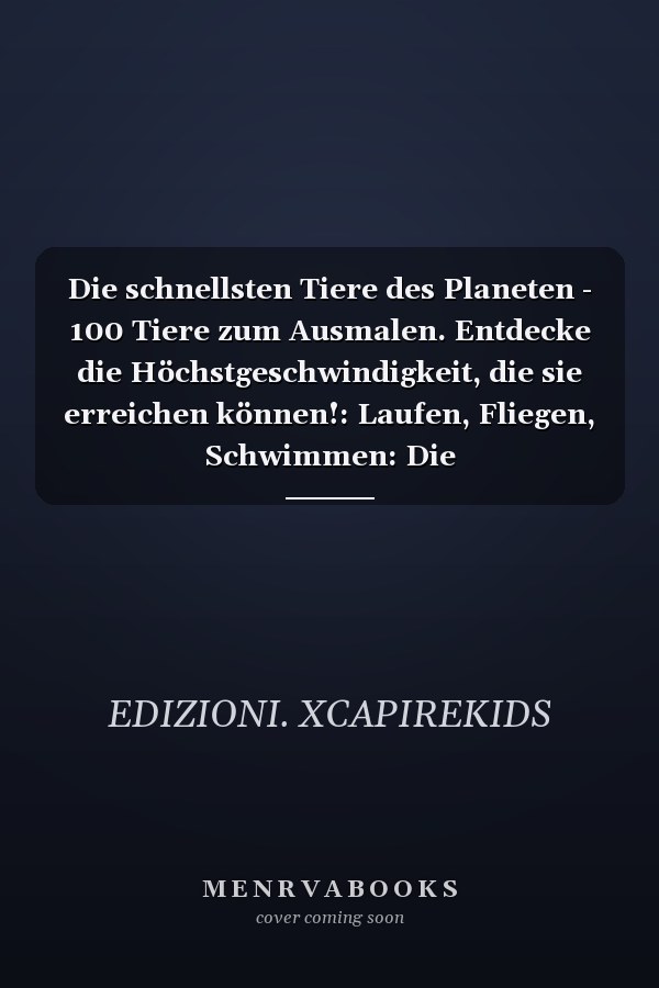 Die schnellsten Tiere des Planeten - 100 Tiere zum Ausmalen. Entdecke die Höchstgeschwindigkeit, die sie erreichen können!: Laufen, Fliegen, Schwimmen: Die Geschwindigkeitschampions im Tierreich!