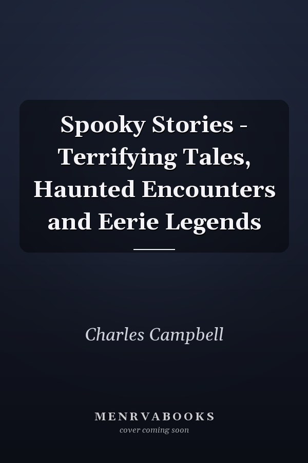 Spooky Stories - Terrifying Tales, Haunted Encounters and Eerie Legends