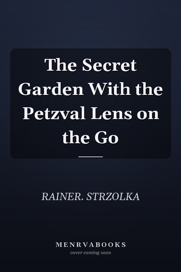 The Secret Garden With the Petzval Lens on the Go