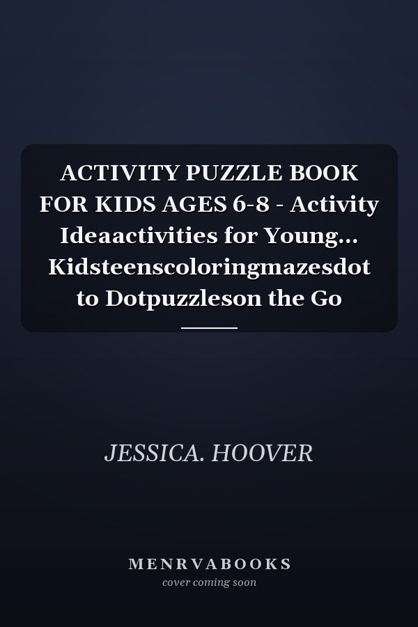 ACTIVITY PUZZLE BOOK FOR KIDS AGES 6-8 - Activity Ideaactivities for Young... Kidsteenscoloringmazesdot to Dotpuzzleson the Go