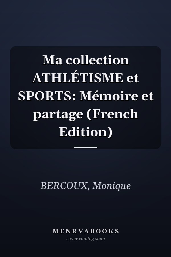 Ma collection ATHLÉTISME et SPORTS: Mémoire et partage (French Edition)