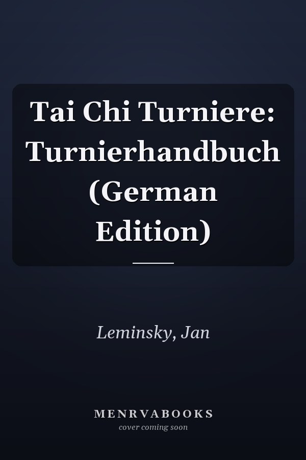 Tai Chi Turniere: Turnierhandbuch (German Edition)