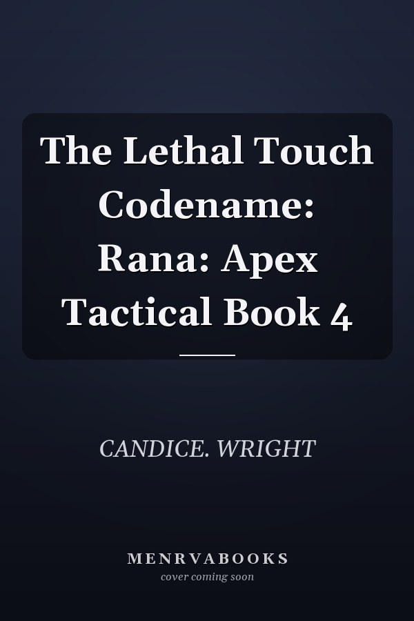The Lethal Touch Codename: Rana: Apex Tactical Book 4