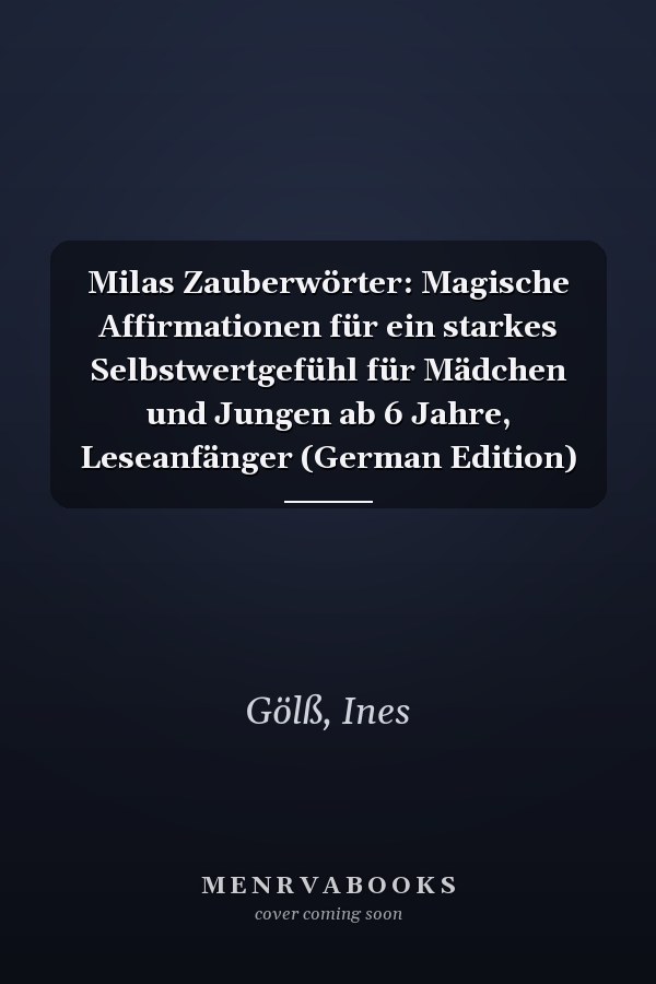 Milas Zauberwörter: Magische Affirmationen für ein starkes Selbstwertgefühl für Mädchen und Jungen ab 6 Jahre, Leseanfänger (German Edition)