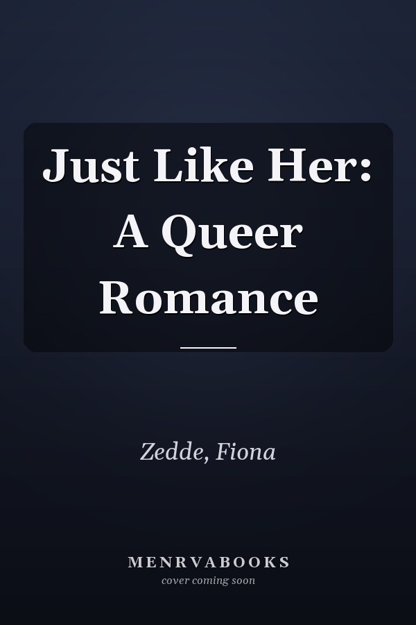 Just Like Her: A Queer Romance