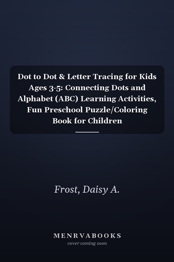 Dot to Dot & Letter Tracing for Kids Ages 3-5: Connecting Dots and Alphabet (ABC) Learning Activities, Fun Preschool Puzzle/Coloring Book for Children