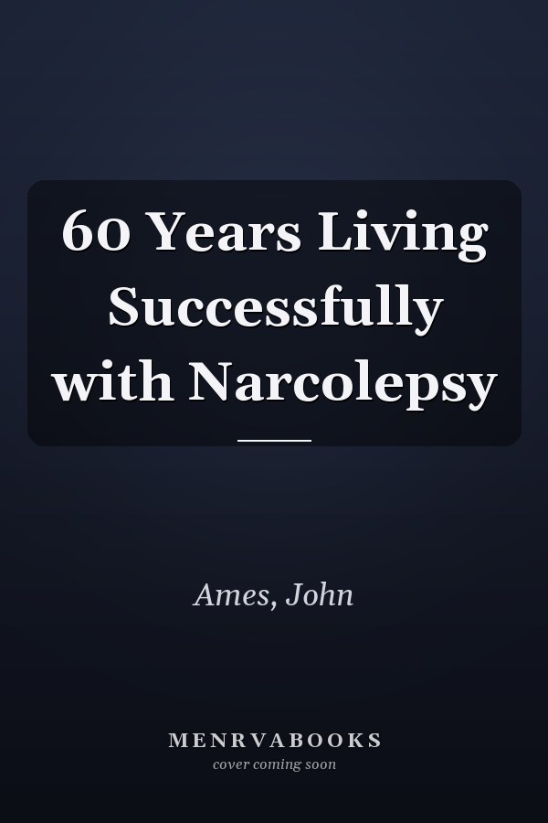 60 Years Living Successfully with Narcolepsy