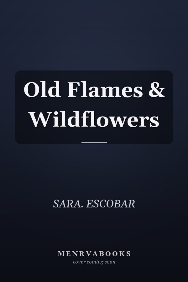 Old Flames & Wildflowers