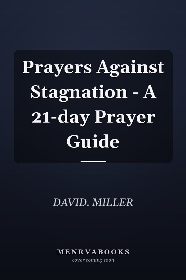 Prayers Against Stagnation - A 21-day Prayer Guide
