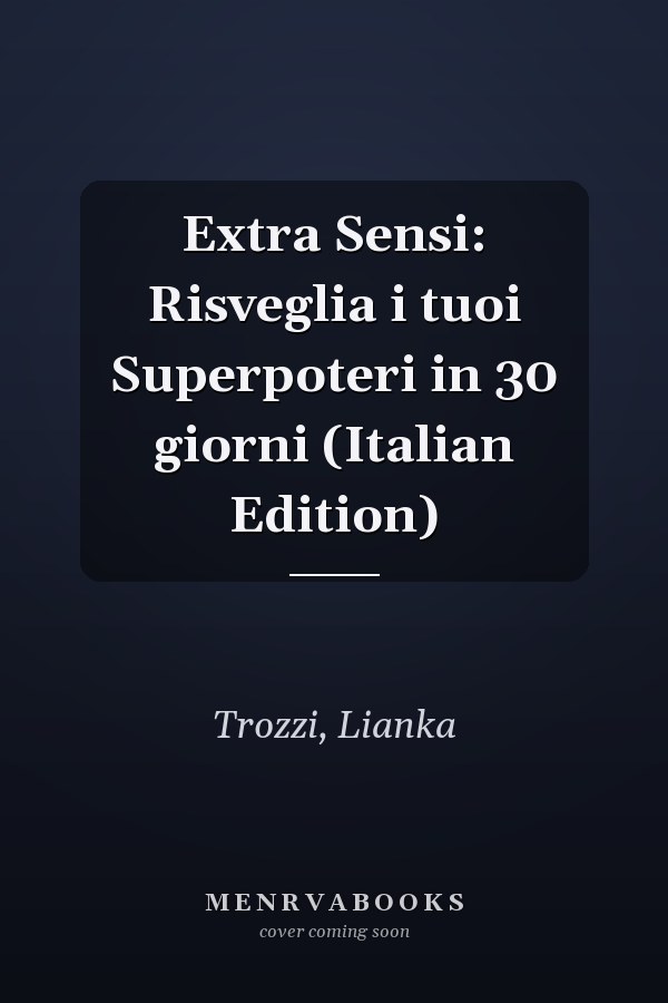 Extra Sensi: Risveglia i tuoi Superpoteri in 30 giorni (Italian Edition)