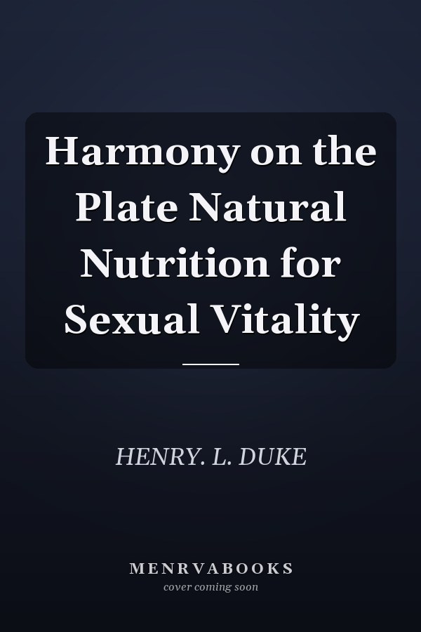 Harmony on the Plate Natural Nutrition for Sexual Vitality