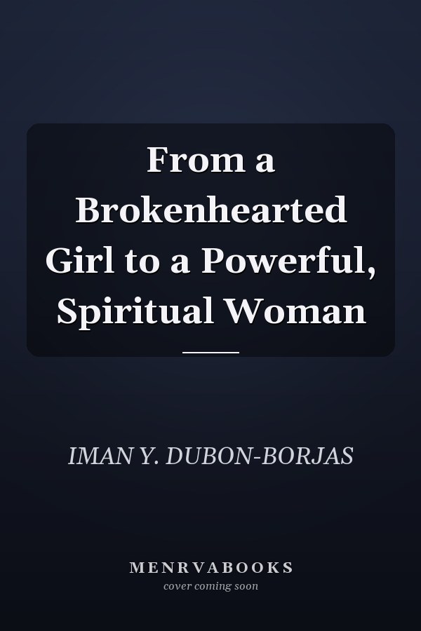 From a Brokenhearted Girl to a Powerful, Spiritual Woman