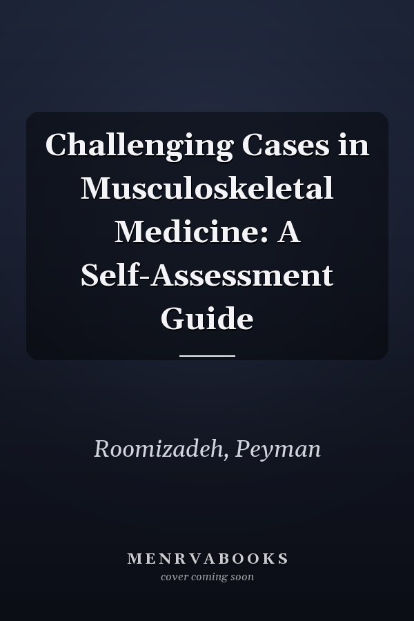 Challenging Cases in Musculoskeletal Medicine: A Self-Assessment Guide