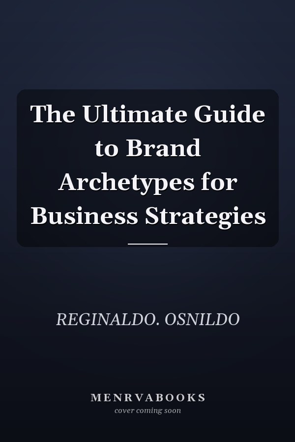 The Ultimate Guide to Brand Archetypes for Business Strategies