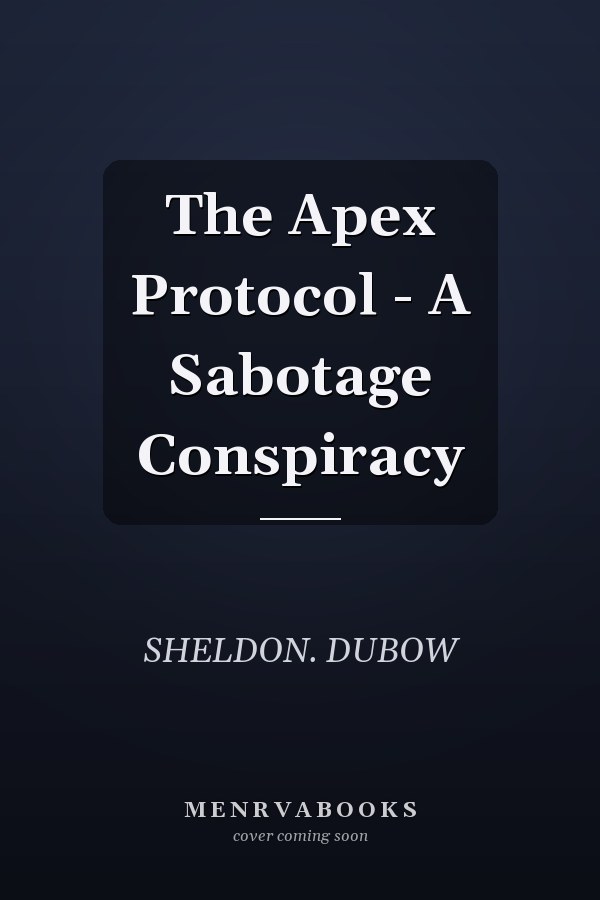 The Apex Protocol - A Sabotage Conspiracy