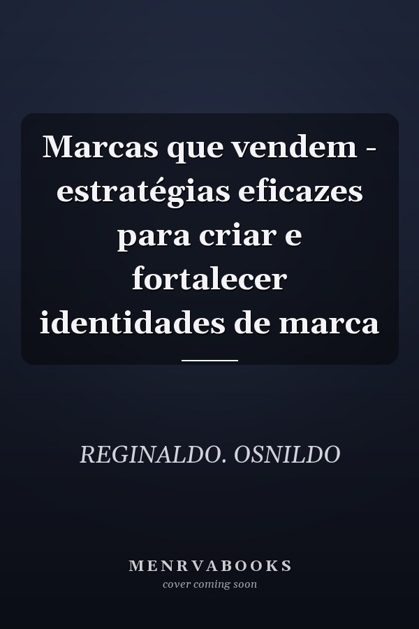 Marcas que vendem - estratégias eficazes para criar e fortalecer identidades de marca