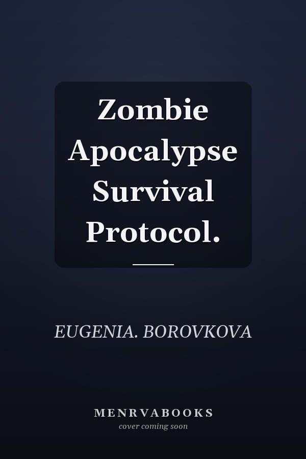 Zombie Apocalypse Survival Protocol.