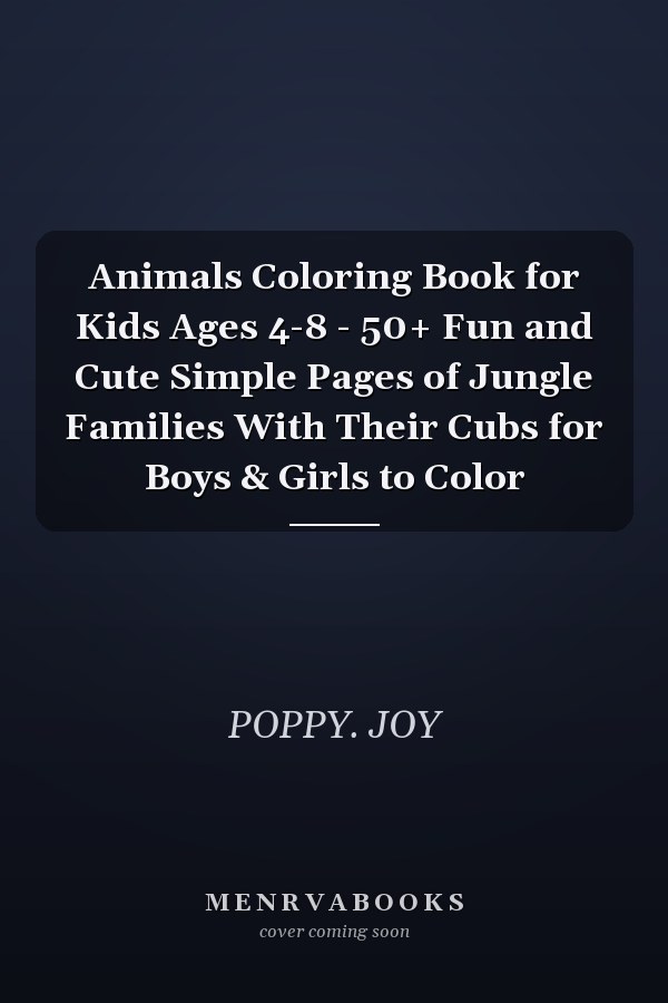 Animals Coloring Book for Kids Ages 4-8 - 50+ Fun and Cute Simple Pages of Jungle Families With Their Cubs for Boys & Girls to Color