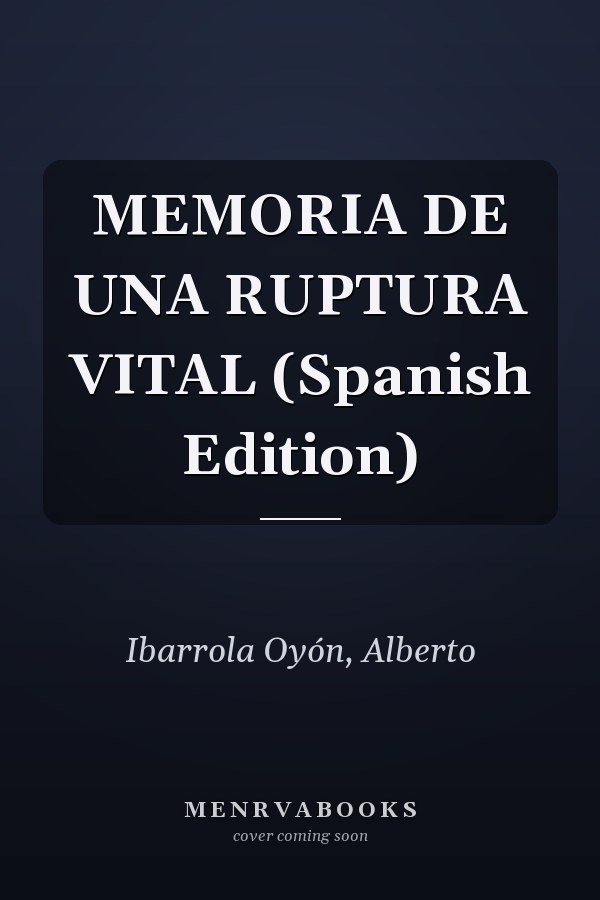 MEMORIA DE UNA RUPTURA VITAL (Spanish Edition)
