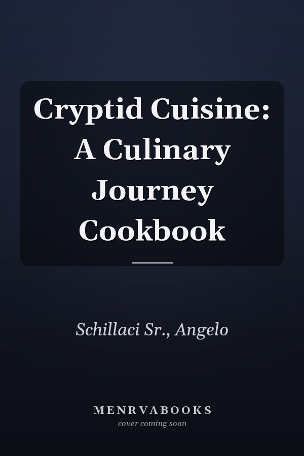 Cryptid Cuisine: A Culinary Journey Cookbook