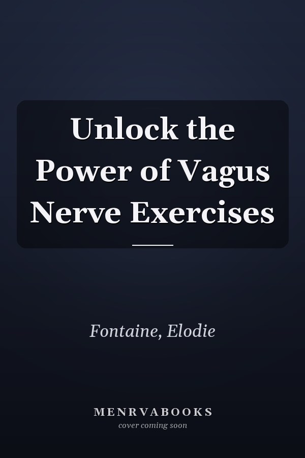 Unlock the Power of Vagus Nerve Exercises