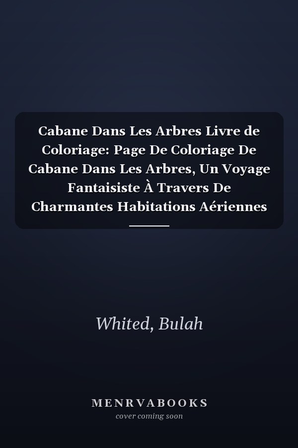 Cabane Dans Les Arbres Livre de Coloriage: Page De Coloriage De Cabane Dans Les Arbres, Un Voyage Fantaisiste À Travers De Charmantes Habitations Aériennes (French Edition)
