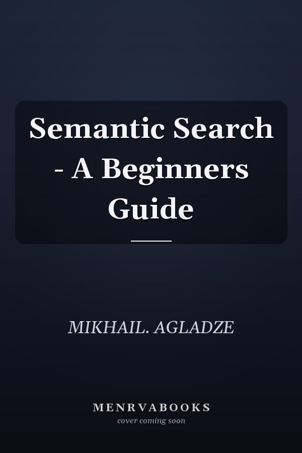 Semantic Search - A Beginners Guide