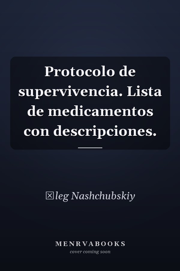 Protocolo de supervivencia. Lista de medicamentos con descripciones.