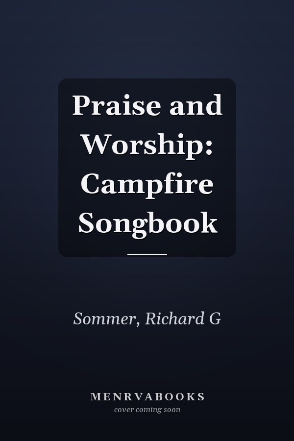 Praise and Worship: Campfire Songbook