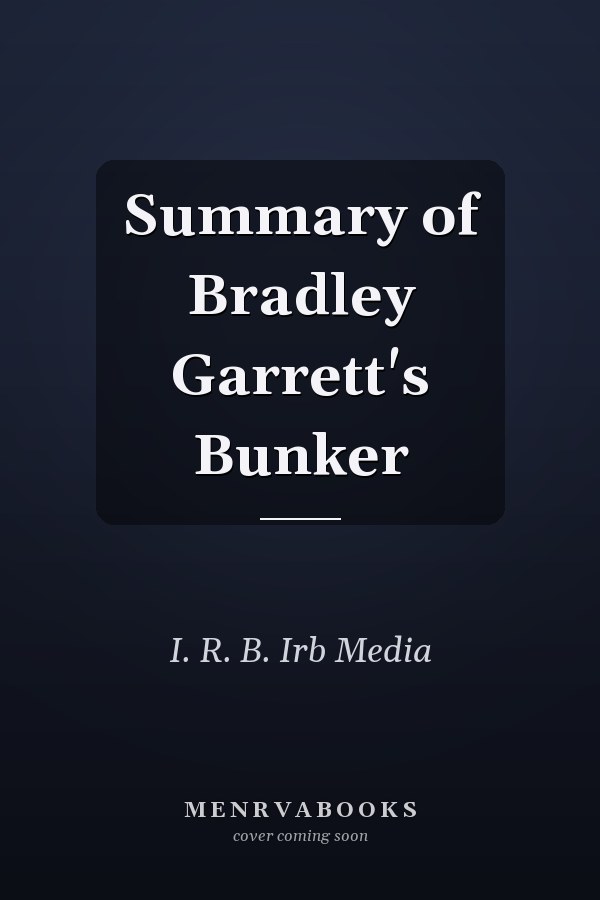 Summary of Bradley Garrett's Bunker
