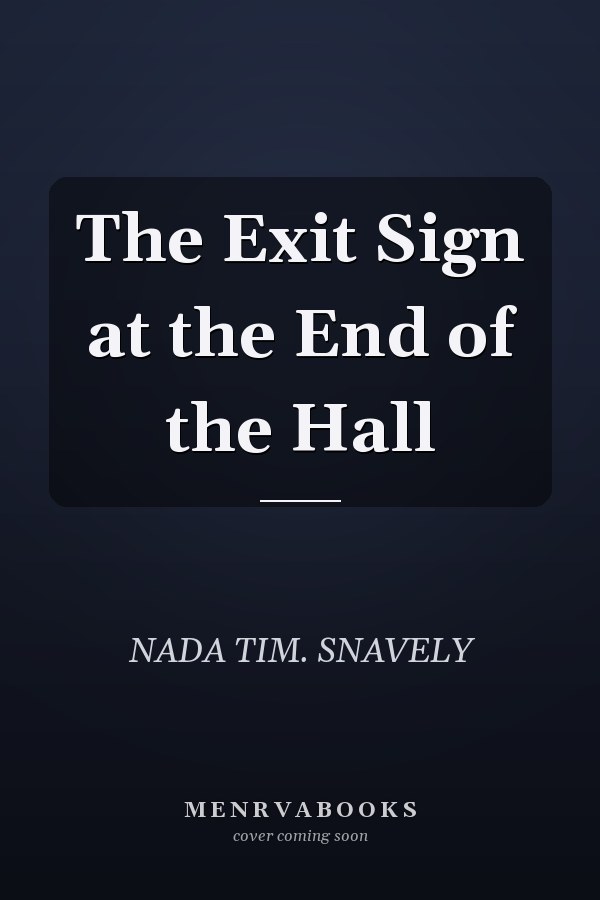 The Exit Sign at the End of the Hall