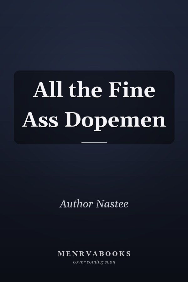 All the Fine Ass Dopemen