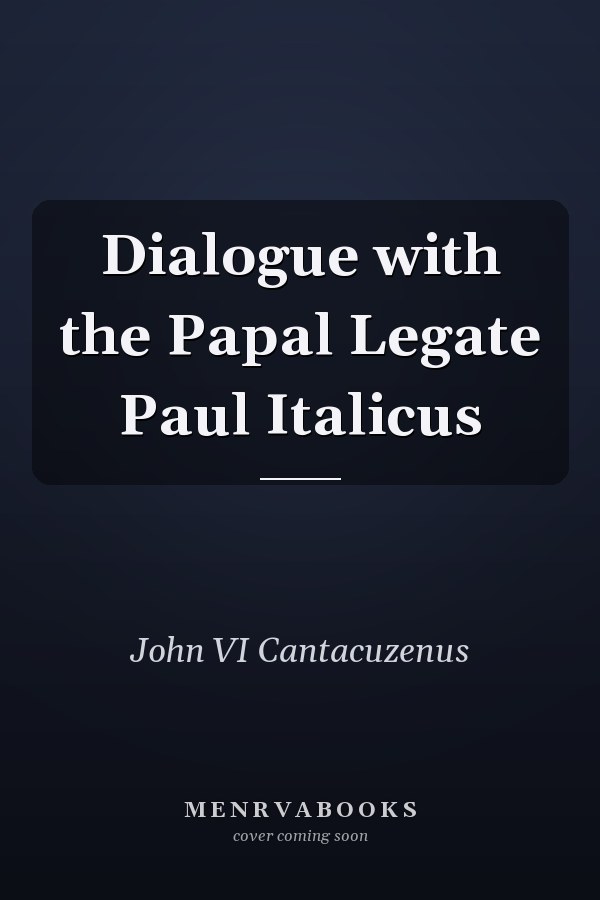 Dialogue with the Papal Legate Paul Italicus