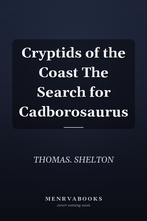 Cryptids of the Coast The Search for Cadborosaurus